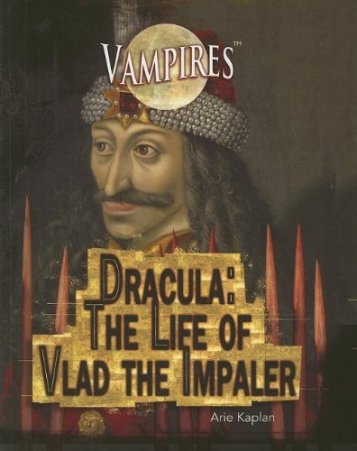 Cover for Arie Kaplan · Dracula: the Life of Vlad the Impaler (Vampires) (Paperback Bog) (2011)