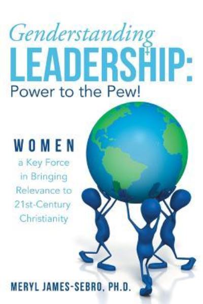 Cover for Meryl James-sebro Ph D · Genderstanding Leadership: Women a Key Force in Bringing Relevance to 21st-century Christianity (Paperback Book) (2013)