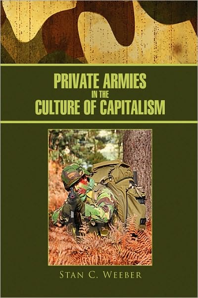 Cover for Stan C Weeber · Private Armies in the Culture of Capitalism (Taschenbuch) (2010)