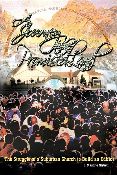 Cover for J Mastine Nisbett · A Journey to the Promised Land: the Struggle of a Suburban Church to Build an Edifice (Inbunden Bok) (2011)