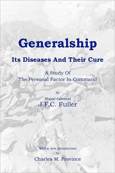 Cover for J F C Fuller · Generalship: Its Diseases and Their Cure: a Study of the Personal Factor in Command (Paperback Bog) (2010)