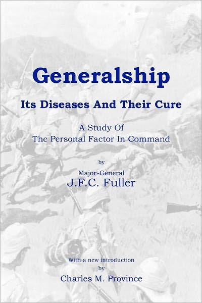 Cover for J F C Fuller · Generalship: Its Diseases and Their Cure: a Study of the Personal Factor in Command (Pocketbok) (2010)