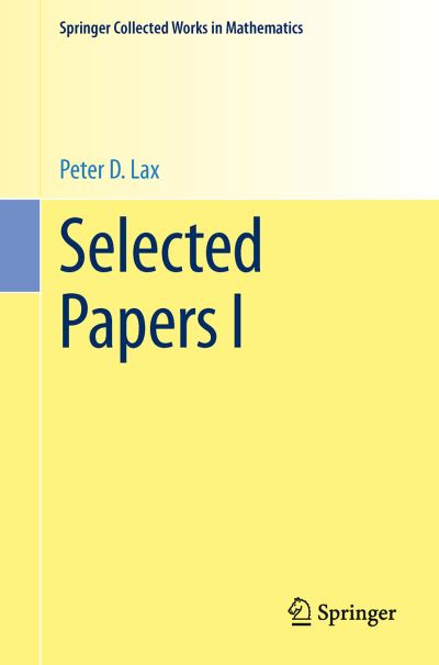 Selected Papers I - Springer Collected Works in Mathematics - Peter D. Lax - Livros - Springer-Verlag New York Inc. - 9781461494324 - 15 de novembro de 2013