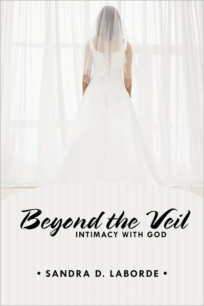 Cover for Sandra D. Laborde · Beyond the Veil: Intimacy with God (Paperback Book) (2012)