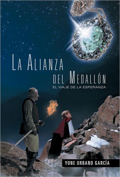 Cover for Yone Urbano Garcaia · La Alianza Del Medall N: El Viaje De La Esperanza (Hardcover Book) [Spanish edition] (2012)