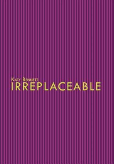 Cover for Katy Bennett · Irreplaceable (Innbunden bok) (2011)