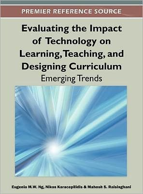 Cover for Eugenia M W Ng · Evaluating the Impact of Technology on Learning, Teaching, and Designing Curriculum: Emerging Trends (Hardcover Book) (2012)