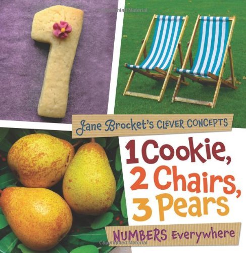 Cover for Jane Brocket · 1 Cookie, 2 Chairs, 3 Pears: Numbers Everywhere (Jane Brocket's Clever Concepts) (Hardcover Book) (2013)