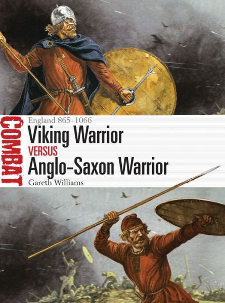 Viking Warrior vs Anglo-Saxon Warrior: England 865–1066 - Combat - Gareth Williams - Książki - Bloomsbury Publishing PLC - 9781472818324 - 24 sierpnia 2017