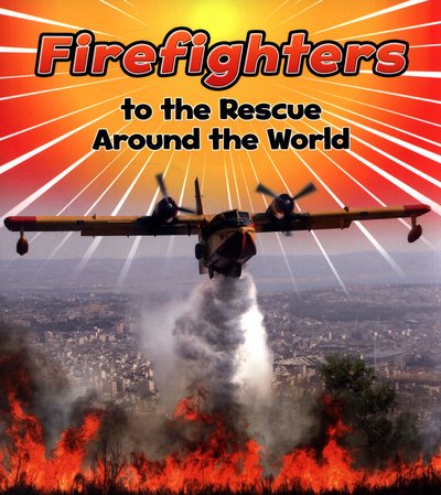 Cover for Linda Staniford · Firefighters to the Rescue Around the World - To The Rescue! (Pocketbok) (2017)