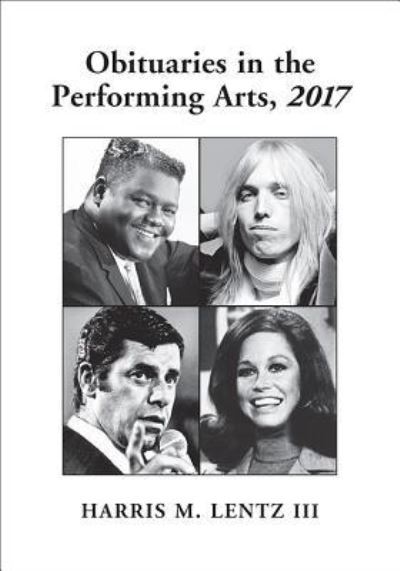 Lentz, Harris M., III · Obituaries in the Performing Arts, 2017 - Lentz’s Performing Arts Obituaries (Paperback Book) (2018)