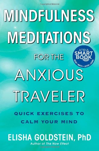 Cover for Elisha Goldstein Ph.d. · Mindfulness Meditations for the Anxious Traveler: Quick Exercises to Calm Your Mind (Taschenbuch) [Original edition] (2012)
