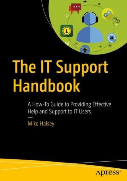 Cover for Mike Halsey · The IT Support Handbook: A How-To Guide to Providing Effective Help and Support to IT Users (Paperback Bog) [1st edition] (2019)
