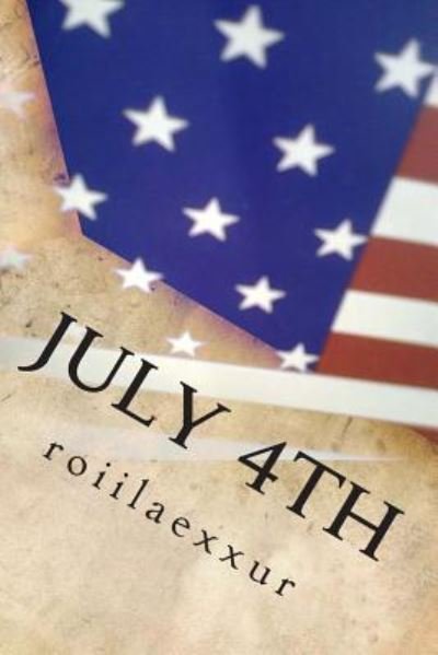 Cover for Roiilaexxu · July 4th: We the People... Are the Constitution of America's Greatness (Pocketbok) (2013)