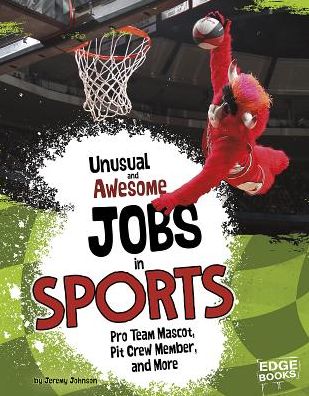 Cover for Jeremy Johnson · Unusual and Awesome Jobs in Sports: Pro Team Mascot, Pit Crew Member, and More (Hardcover Book) (2015)