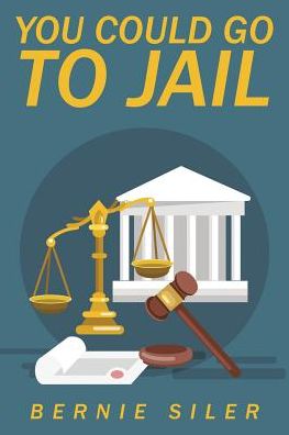 Cover for Bernie Siler · You Could Go to Jail (Paperback Book) (2016)