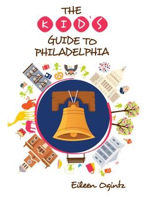 Cover for Eileen Ogintz · The Kid's Guide to Philadelphia - Kid's Guides Series (Paperback Book) (2020)