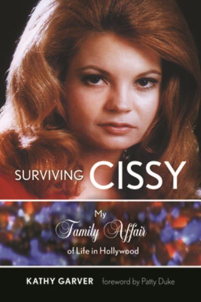 Cover for Kathy Garver · Surviving Cissy: My Family Affair of Life in Hollywood (Paperback Book) (2021)