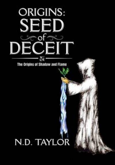 Cover for Nd Taylor · Origins: Seed of Deceit: the Origins of Shadow and Flame (Innbunden bok) (2014)