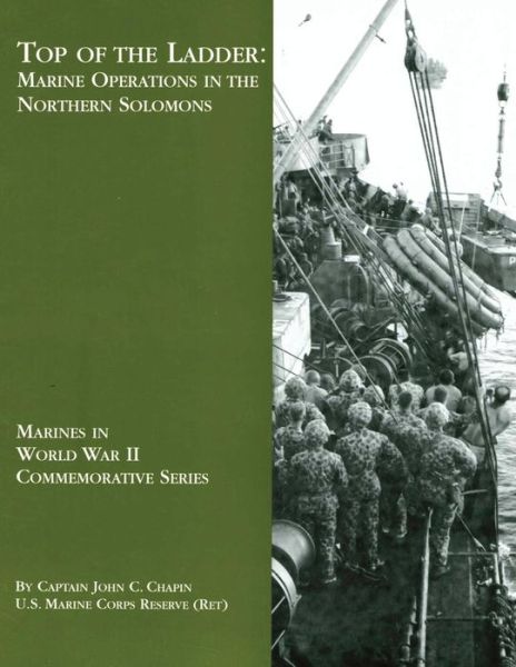 Cover for Chapin, U S Marine Corps Reserve (Ret ) · Top of the Ladder: Marine Operations in the Northern Solomons (Paperback Book) (2013)