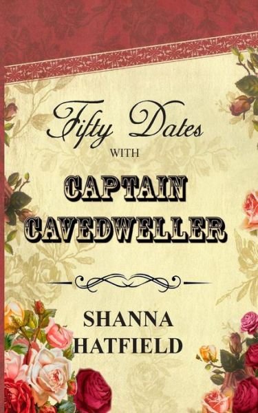 Cover for Shanna Hatfield · Fifty Dates with Captain Cavedweller (Taschenbuch) (2014)
