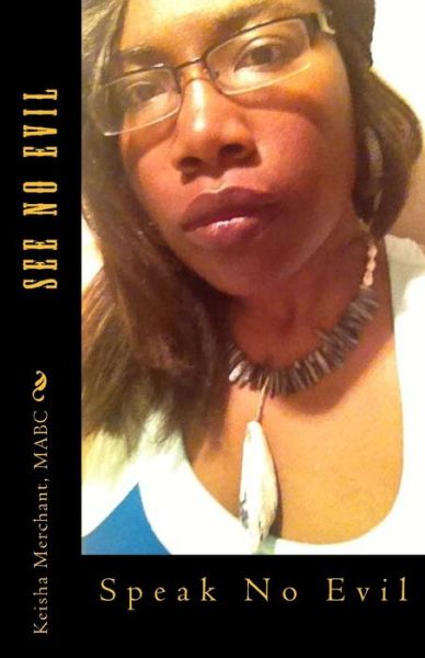 Cover for Mabc Keisha L Merchant · See No Evil: Speak No Evil (Paperback Book) (2014)