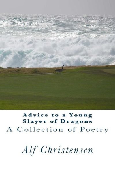 Cover for Alf N Christensen · Advice to a Young Slayer of Dragons: a Collection of Poetry (Pocketbok) (2014)