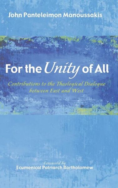 Cover for John Panteleimon Manoussakis · For the Unity of All (Gebundenes Buch) (2015)