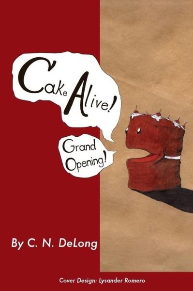 Cover for C N Delong · Cake Alive!: Grand Opening! (Pocketbok) (2014)