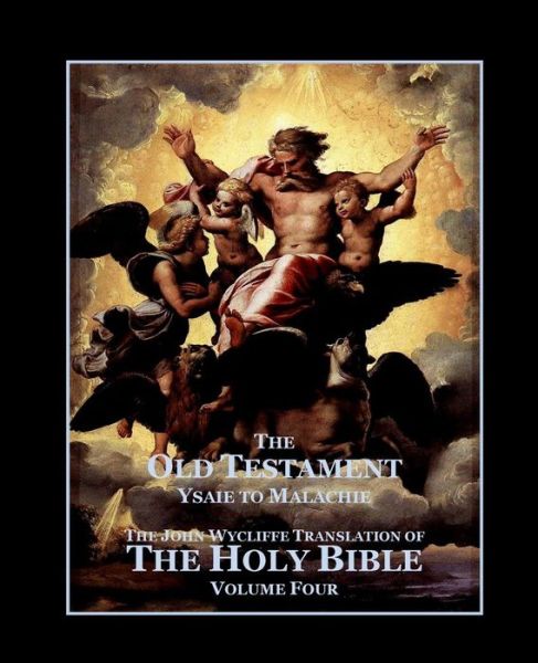 The Holy Bible - Vol. 4. - the Old Testament: As Translated by John Wycliffe (Volume 4) - John Wycliffe - Books - CreateSpace Independent Publishing Platf - 9781500119324 - June 17, 2014