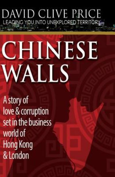 Chinese Walls - David Clive Price - Books - Createspace - 9781500304324 - July 10, 2014