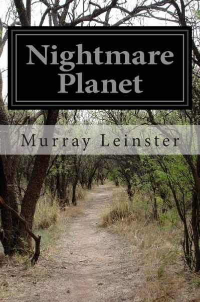 Nightmare Planet - Murray Leinster - Kirjat - Createspace - 9781500388324 - torstai 3. heinäkuuta 2014