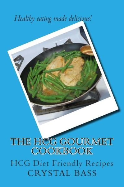 Cover for Crystal Bass · The Hcg Gourmet Cookbook: Hcg Diet Friendly Recipes (Paperback Book) (2014)