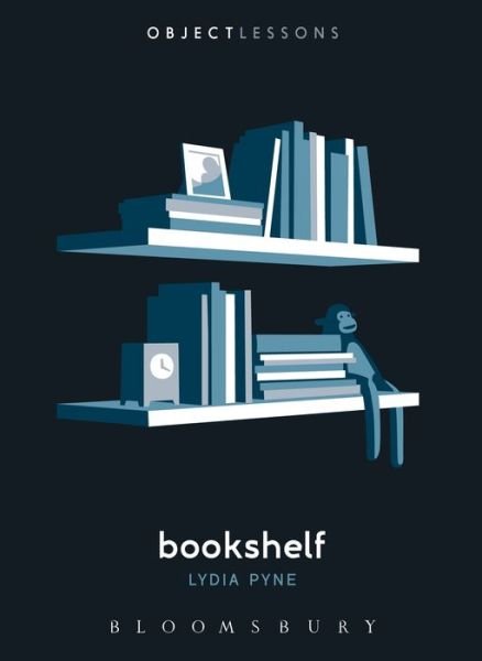 Bookshelf - Object Lessons - Pyne, Lydia (University of Texas of Austin, USA) - Kirjat - Bloomsbury Publishing Plc - 9781501307324 - torstai 24. maaliskuuta 2016