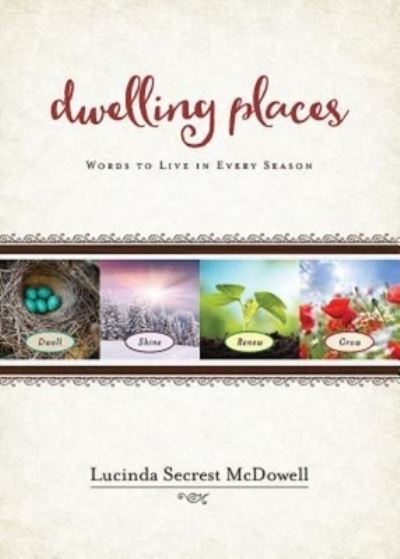 Cover for Lucinda Secrest McDowell · Dwelling places words to live in every season (Bok) [First [edition]. edition] (2016)