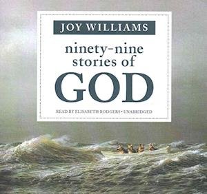 Ninety-Nine Stories of God - Joy Williams - Musik - Blackstone Publishing - 9781504760324 - 12. juli 2016