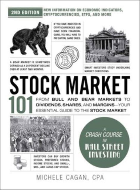 Stock Market 101, 2nd Edition: From Bull and Bear Markets to Dividends, Shares, and Margins—Your Essential Guide to the Stock Market - Adams 101 Series - Michele Cagan - Książki - Adams Media Corporation - 9781507222324 - 6 czerwca 2024