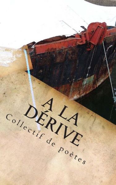 Cover for Collectif De Poetes · A La Derive (Paperback Book) (2015)