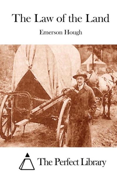 The Law of the Land - Emerson Hough - Books - Createspace - 9781511997324 - May 1, 2015