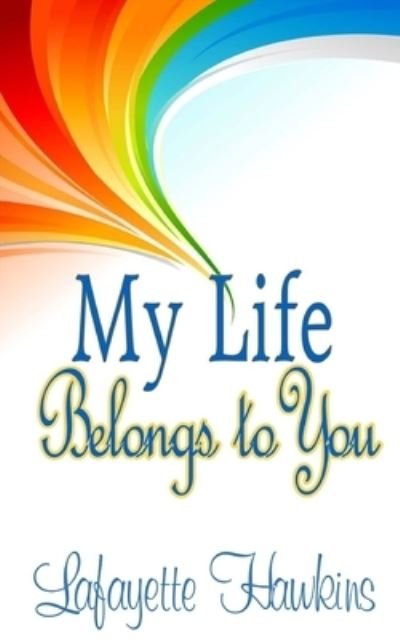 Cover for Lafayette Hawkins · My Life Belongs to You (Paperback Bog) (2015)