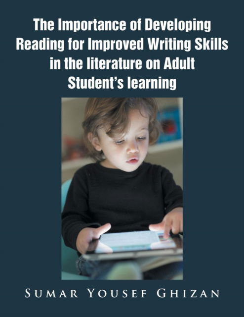 Cover for Sumar Yousef Ghizan · The Importance of Developing Reading for Improved Writing Skills in the Literature on Adult Student's Learning (Paperback Book) (2016)