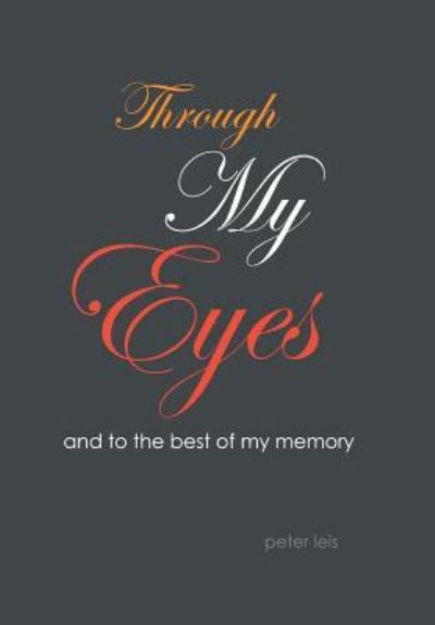 Cover for Peter Leis · Through My Eyes (Hardcover Book) (2016)