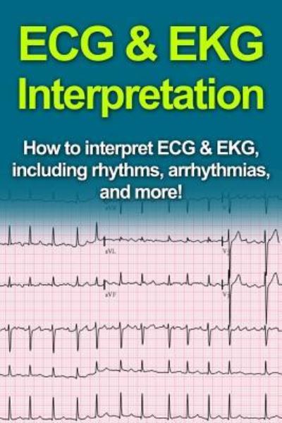 Cover for Jeremy Pine · ECG &amp; EKG Interpretation (Paperback Book) (2015)