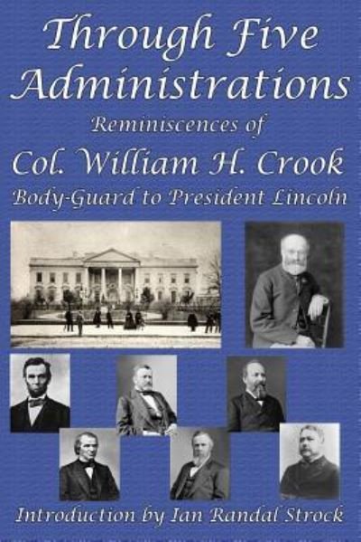 Cover for William H Crook · Through Five Administrations (Pocketbok) (2018)