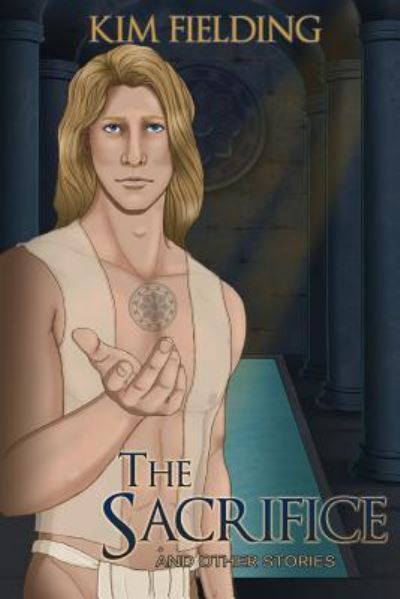 The Sacrifice and Other Stories - Kim Fielding - Books - Createspace Independent Publishing Platf - 9781519199324 - November 16, 2015