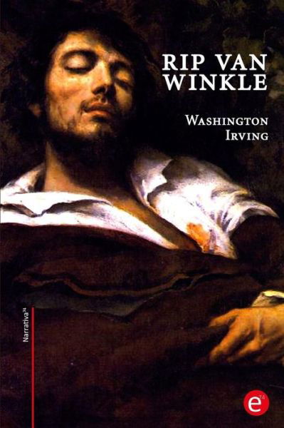 Rip Van Winkle - Washington Irving - Kirjat - Createspace Independent Publishing Platf - 9781519409324 - torstai 19. marraskuuta 2015