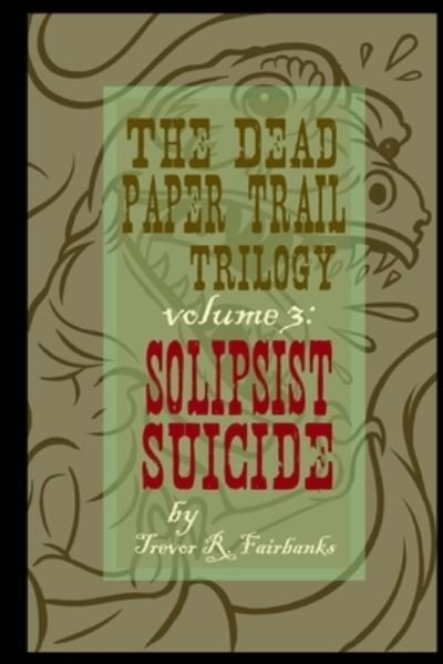 Cover for Trevor R Fairbanks · The Dead Paper Trail Trilogy Volume #3 (Pocketbok) (2015)
