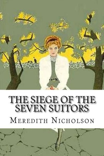 Cover for Meredith Nicholson · The Siege of the Seven Suitors (Pocketbok) (2015)