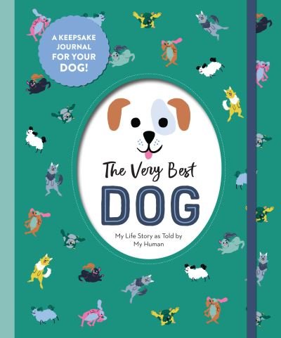 Cover for Workman Publishing · The Very Best Dog: My Life Story as Told by My Human (Innbunden bok) (2022)