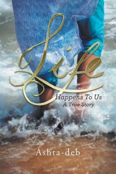 Cover for Ashta-Deb · Life Happens To Us (Paperback Book) (2018)